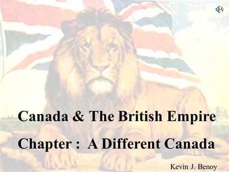 Canada & The British Empire Chapter : A Different Canada