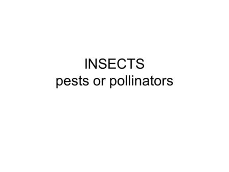 INSECTS pests or pollinators. The bee pollinates the Varroa mite preys on adult bees and their larvae.