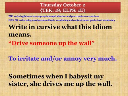 TEK: write legibly and use appropriate capitalization and punctuation conventions ELPS: 5B- write using newly acquired basic vocabulary and content-based.