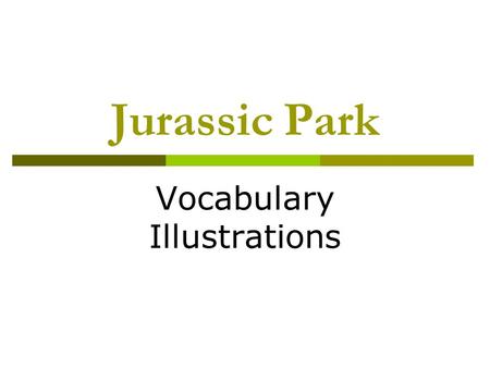 Jurassic Park Vocabulary Illustrations. Happening at the same time  Simultaneous.