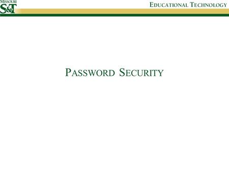 P ASSWORD S ECURITY. I F SOMEONE HAS YOUR PASSWORD, EITHER FROM YOU GIVING IT OUT OR THEM FIGURING OUT, THEY COULD : 1.Send abusive or threatening email.