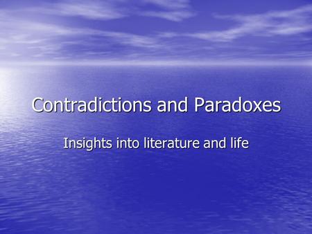 Contradictions and Paradoxes Insights into literature and life.