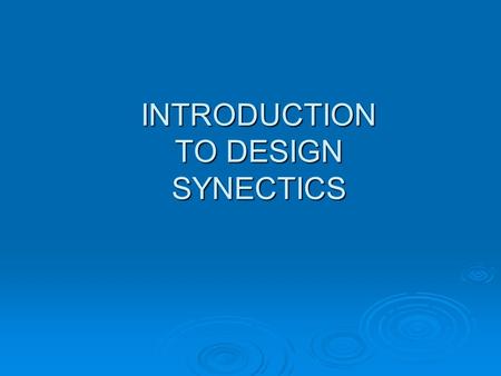 INTRODUCTION TO DESIGN SYNECTICS