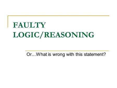 FAULTY LOGIC/REASONING