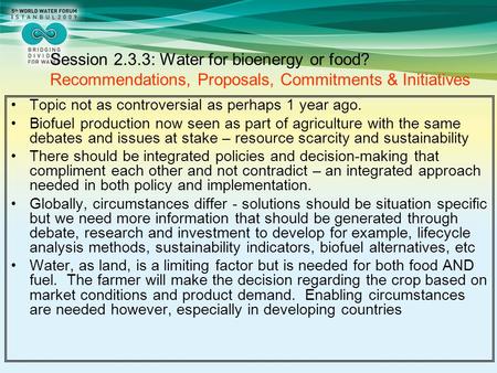 Topic not as controversial as perhaps 1 year ago. Biofuel production now seen as part of agriculture with the same debates and issues at stake – resource.