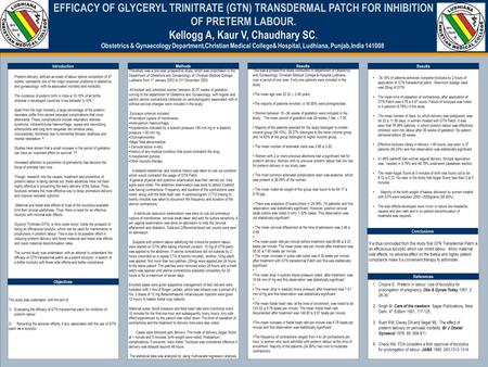 TEMPLATE DESIGN © 2008 www.PosterPresentations.com EFFICACY OF GLYCERYL TRINITRATE (GTN) TRANSDERMAL PATCH FOR INHIBITION OF PRETERM LABOUR. Kellogg A,