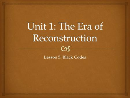 Unit 1: The Era of Reconstruction