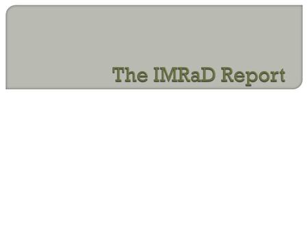  Introduction  Methods  Results  Discussion  What is your research question? This might be phrased as an actual question or simply as a statement.