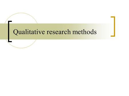 Qualitative research methods. A second major branch of empirical social research A number of scholars question the idea of ‘reality’ as something entirely.