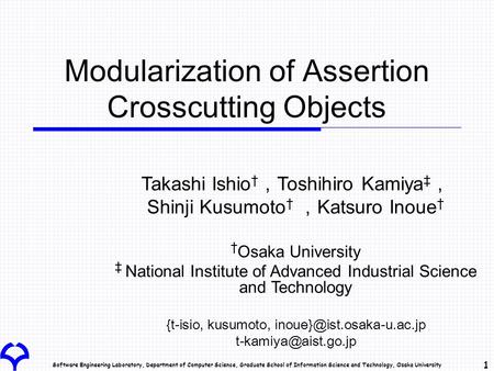 Software Engineering Laboratory, Department of Computer Science, Graduate School of Information Science and Technology, Osaka University 1 Modularization.