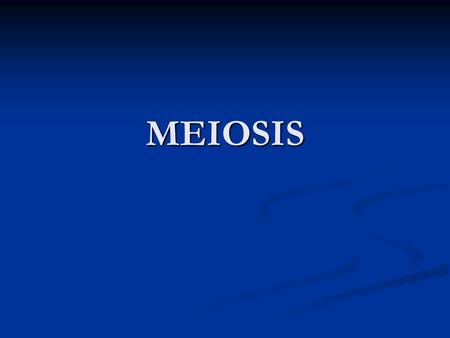 MEIOSIS.