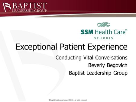 Exceptional Patient Experience Conducting Vital Conversations Beverly Begovich Baptist Leadership Group.