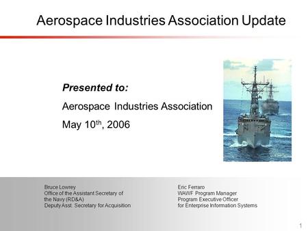 1 Bruce Lowrey Office of the Assistant Secretary of the Navy (RD&A) Deputy Asst. Secretary for Acquisition Eric Ferraro WAWF Program Manager Program Executive.