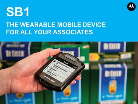 SB1 THE WEARABLE MOBILE DEVICE FOR ALL YOUR ASSOCIATES 1.