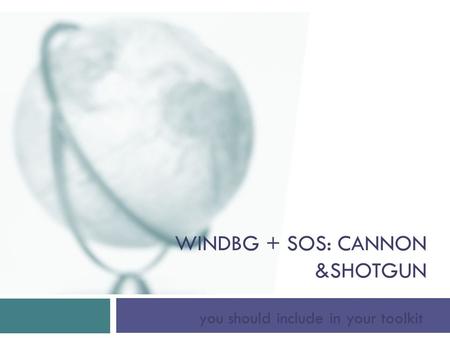 WINDBG + SOS: CANNON &SHOTGUN you should include in your toolkit.