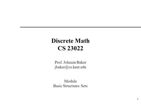 Prof. Johnnie Baker Module Basic Structures: Sets