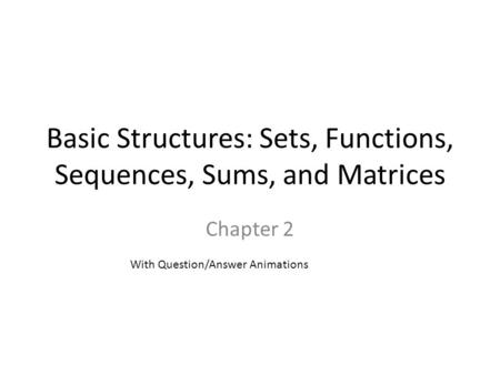 Basic Structures: Sets, Functions, Sequences, Sums, and Matrices