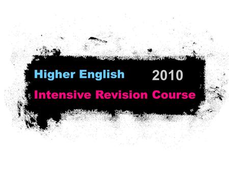 2010 Higher English Intensive Revision Course. What we’re NOT…