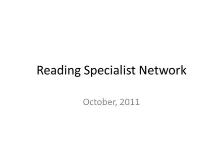 Reading Specialist Network October, 2011. DID YOU KNOW? Good Tips.