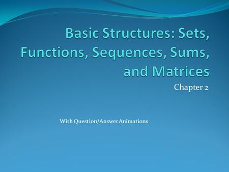 Basic Structures: Sets, Functions, Sequences, Sums, and Matrices