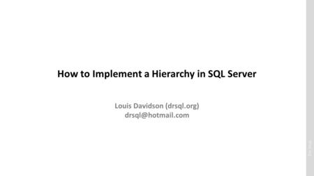 Drsql.org How to Implement a Hierarchy in SQL Server Louis Davidson (drsql.org)