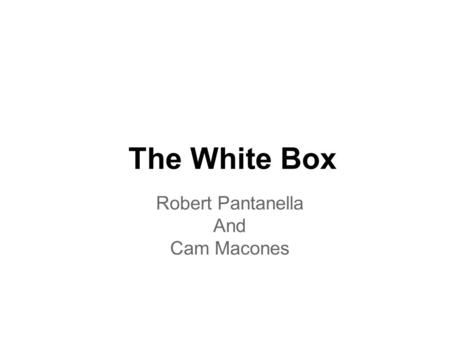 The White Box Robert Pantanella And Cam Macones. Goal The goal of the experiment is to insulate a soda can filled with hot water when it is placed in.