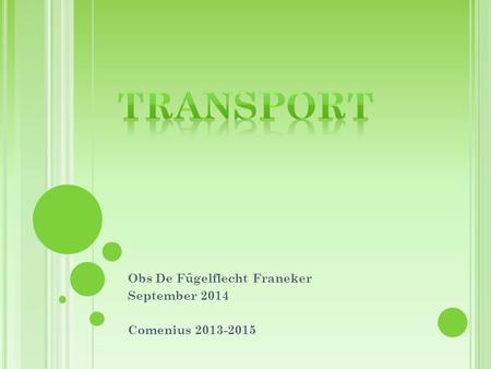 Obs De Fûgelflecht Franeker September 2014 Comenius 2013-2015.