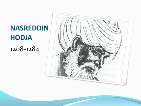 NASREDDIN HODJA 1208-1284.