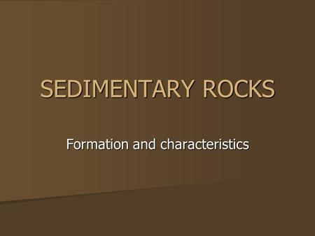 Formation and characteristics