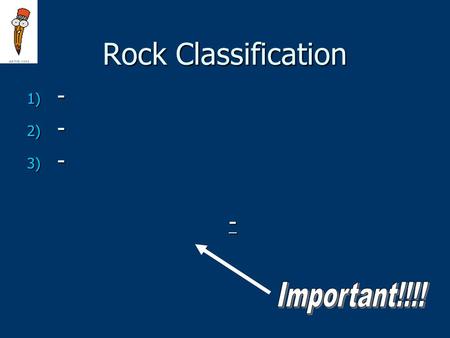 Rock Classification 1) - 2) - 3) - -. Weathering and Erosion Burns.