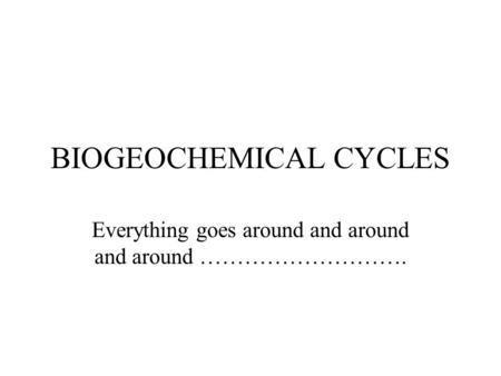 BIOGEOCHEMICAL CYCLES