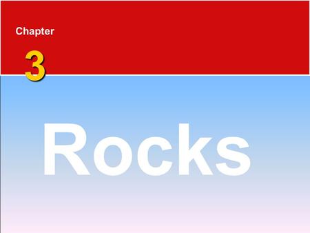 3 Chapter 3 Rocks. Fascinating Fact Digging at a rate of one foot per minute, it would take you 87 years to tunnel all the way through Earth.