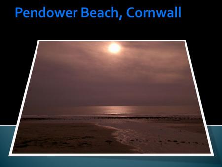 Pendower Beach, Cornwall Pendower Beach forms a bay on the Southern coast of Cornwall and exhibits a number of different features of coastal landforms.