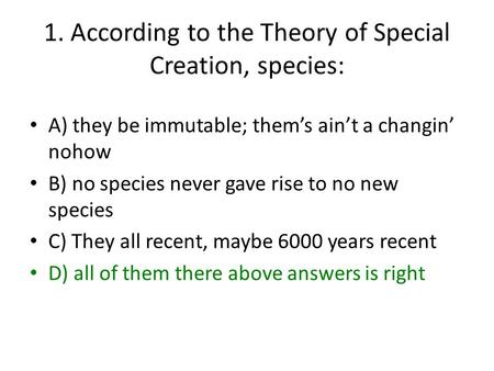 1. According to the Theory of Special Creation, species: