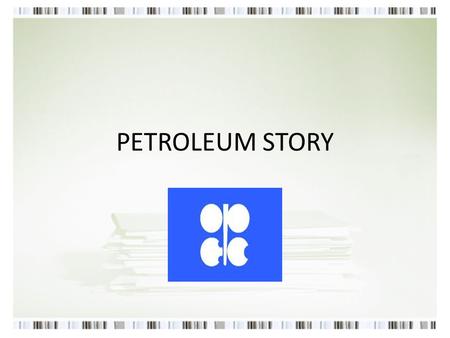 PETROLEUM STORY. Petroleum structure Petroleum is a naturally occurring, yellow-to- black liquid found in geologic formations beneath the Earth's surface,