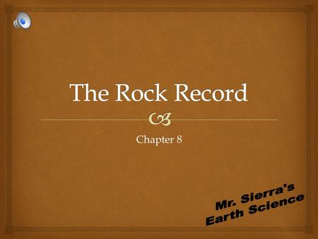 Chapter 8.  itarianism  A principle that geologic processes that occurred in the past can be explained by current geologic processes.  Volcanism and.