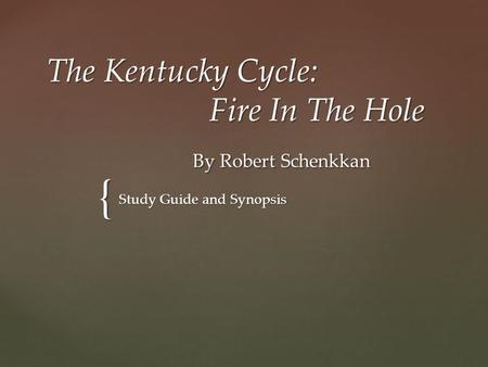 The Kentucky Cycle: Fire In The Hole By Robert Schenkkan