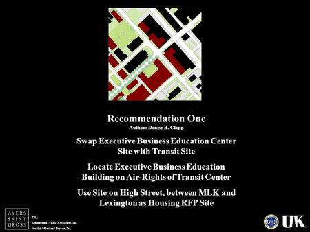 ZHA Zimmerman / Volk Associates, Inc. Martin / Alexiou / Bryson, Inc. Recommendation One Author: Denise B. Clapp Swap Executive Business Education Center.