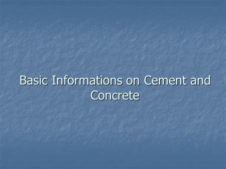 Basic Informations on Cement and Concrete. You might ask what the two pictures you can see here have in common and how they are related to our problem.