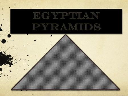 The Pyramids of Egypt Egypt’s pyramids are the oldest stone buildings in the world. They were built nearly 5000 years ago. These ancient tombs are among.