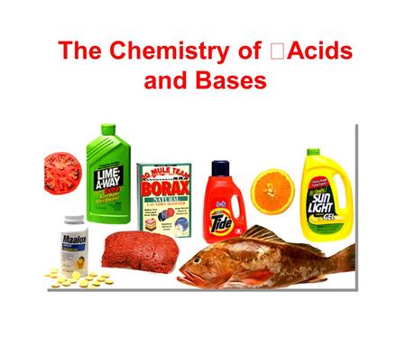 The Chemistry of Acids and Bases. For thousands of years people have known that vinegar, lemon juice and many other foods taste sour. However, it was.