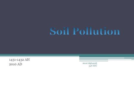 1431-1432 AH 2010 AD Amal Alghamdi 346 MIC. Identification The introduction of substances, biological organisms, or energy into the soil, resulting in.