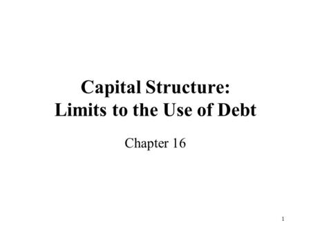 Capital Structure: Limits to the Use of Debt