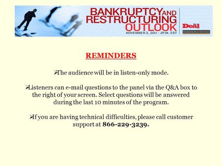 REMINDERS  The audience will be in listen-only mode.  Listeners can e-mail questions to the panel via the Q&A box to the right of your screen. Select.