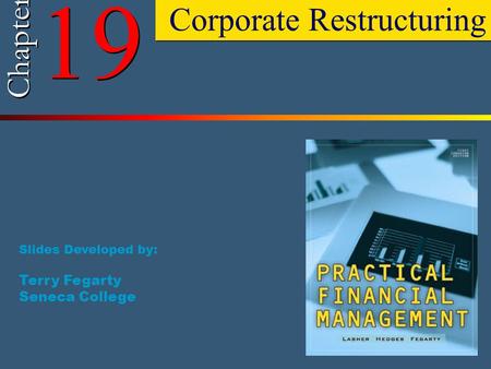 19 Chapter Corporate Restructuring Slides Developed by: Terry Fegarty Seneca College.