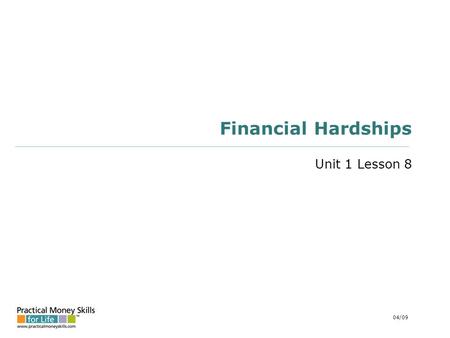 Financial Hardships Unit 1 Lesson 8 04/09. why consumers don’t pay loss of income (48%) Unemployment (24%) Illness (16%) Other (divorce, death) (8%) overextension.