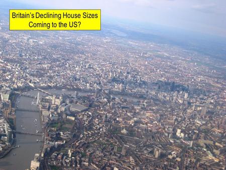 Britain’s Declining House Sizes Coming to the US?.