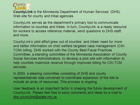 CountyLink is the Minnesota Department of Human Services’ (DHS) Web site for county and tribal agencies. CountyLink serves as the department’s primary.