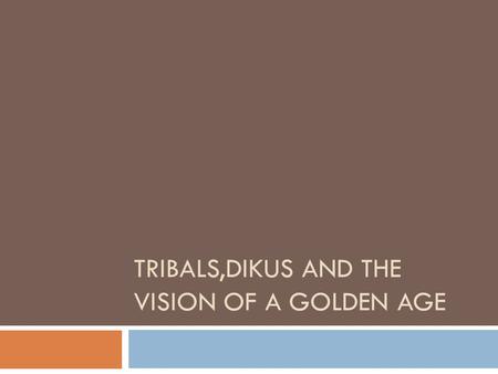 Tribals,dikus and the vision of a golden age