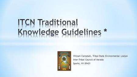 William Campbell, Tribal-State Environmental Liaison Inter-Tribal Council of Nevada Sparks, NV 89431.